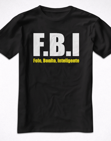Camiseta FBI - Fofo, Bonito, Inteligente