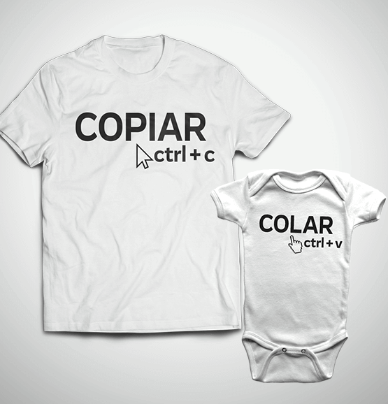 Tal Pai, Tal Filho ... Copiar e Colar (Camiseta + Body)